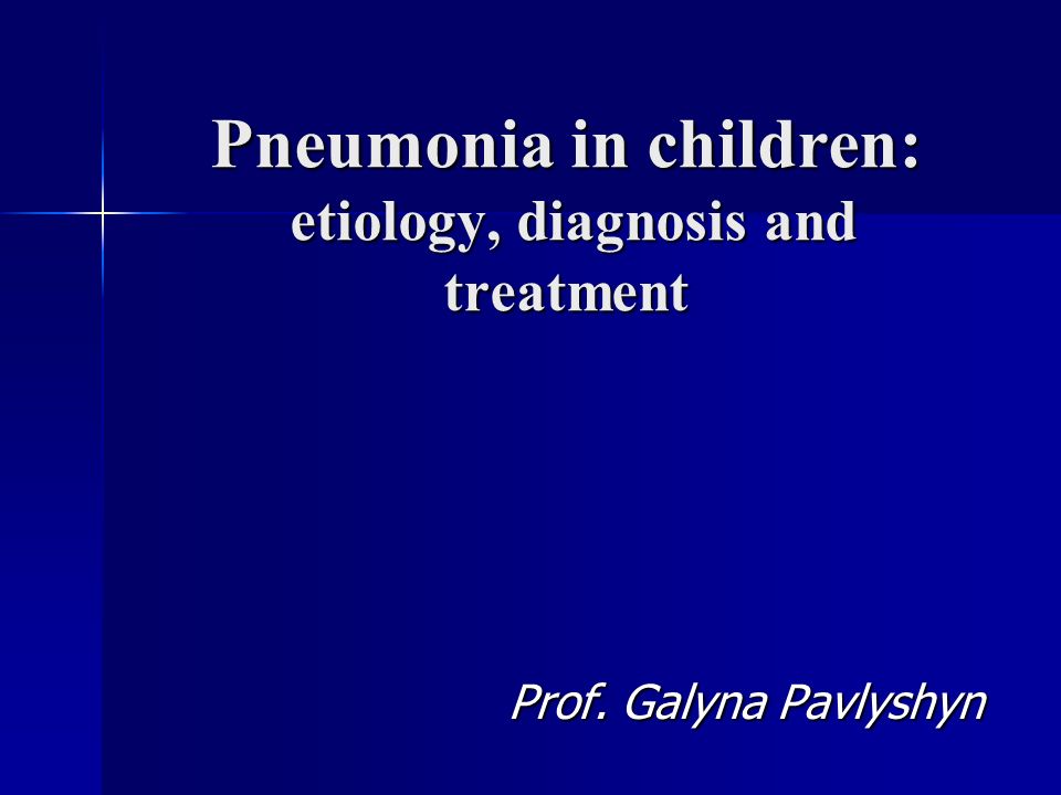 Pneumonia in children: etiology, diagnosis and treatment